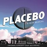 Book By Joshua Borths) Original Concept Cast (Music and Lyrics By Danny Abosch Placebo - A New Musical
