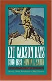 Kit Carson Days, 1809-1868, Vol 1: Adventures in the Path of Empire, Volume 1 (Revised Edition)