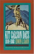 Kit Carson Days, 1809-1868, Vol 1: Adventures in the Path of Empire, Volume 1 (Revised Edition)