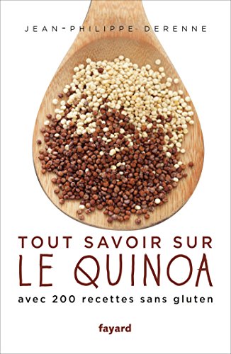 Tout savoir sur le quinoa : Avec 200 recettes sans gluten (Documents) Tout savoir sur le quinoa : Avec 200 recettes sans gluten (Documents)