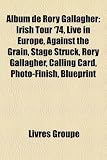 Album de Rory Gallagher: Irish Tour ’74, Live in Europe, Against the Grain, Stage Struck, Rory Gallagher, Calling Card, Photo-Finish, Blueprint