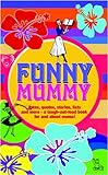 Funny mummy : funny stuff for mums