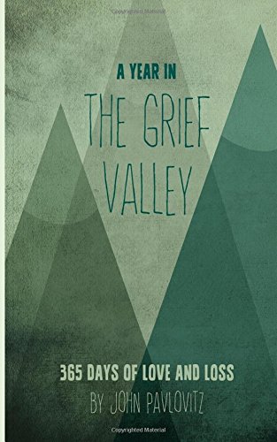 a year in the grief valley 365 days of love and loss