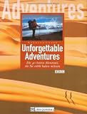 Produkt-Bild: Unforgettable Adventures: Die 40 besten Abenteuer, die Sie erlebt haben m&uuml;ssen