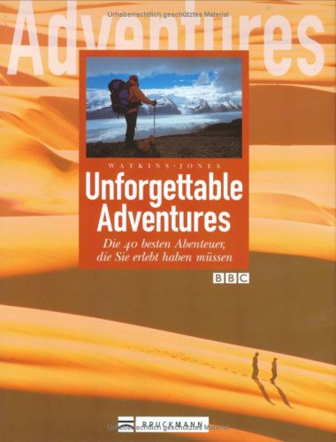 Unforgettable Adventures: Die 40 besten Abenteuer, die Sie erlebt haben müssen