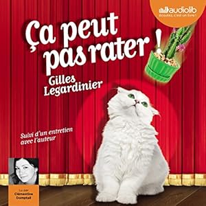 Ça peut pas rater | Livre audio Auteur(s) : Gilles Legardinier Narrateur(s) : Clémentine Domptail