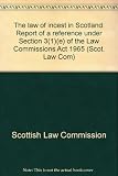 The law of incest in Scotland : report of a reference under Section 3(1)(e) of the Law Commissions Act 1965