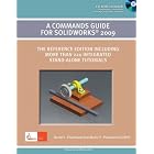 A Commands Guide for SolidWorks 2009 by David Planchard and Marie Planchard