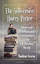 The subversive Harry Potter : adolescent rebellion and containment in the J.K. Rowling novels 