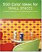 Books : 500 Colour Ideas for Small Spaces (Interior Design)