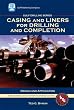 Casing and Liners for Drilling and Completion