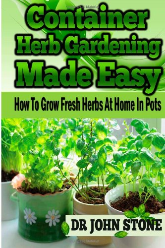 container herb gardening made easy how to grow fresh herbs at home in pots