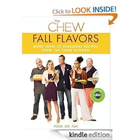 The Chew: Fall Flavors: More than 20 Seasonal Recipes from The Chew Kitchen [Kindle Edition]