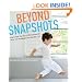 Beyond Snapshots: How to Take That Fancy DSLR Camera Off "Auto" and Photograph Your Life like a Pro