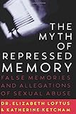 The Myth of Repressed Memory: False Memories and Allegations of Sexual Abuse