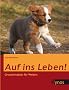 Auf ins Leben!: Grundschulplan f�r Welpen