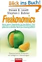 Freakonomics: �berraschende Antworten auf allt�gliche Lebensfragen - Warum wohnen Drogenh�ndler bei ihren M�ttern? * F�hrt mehr Polizei zu weniger ... Revolver? * Macht gute Erziehung gl�cklich?
