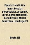 People from Br?ila: Iannis Xenakis, Perpessicius, Joseph M. Juran, Serge Moscovici, Panait Istrati, Mihail Sebastian, Liviu Negoi-