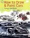 How to Draw & Paint Cars by Tony Gardiner