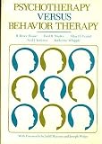 Psychotherapy Versus Behaviour Therapy (Commonwealth Fund Books)