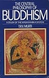 The central philosophy of Buddhism : a study of the Ma̅dhyamika system