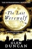 from Glen Duncan The Last Werewolf