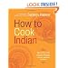 How to Cook Indian: More Than 500 Classic Recipes for the Modern Kitchen