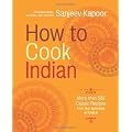 How to Cook Indian: More Than 500 Classic Recipes for the Modern Kitchen