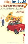 Arrivederci, Roma!: Ein Jahr in Italien