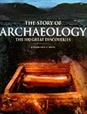 The story of archaeology : the 100 great discoveries