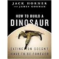How to Build a Dinosaur (Extinction Doesn't Have to Be Forever) (Unabridged) (Compact Disc)