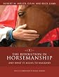 The Revolution in Horsemanship: And What It Means to Mankind