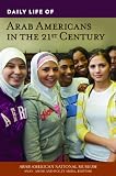 Daily Life of Arab Americans in the 21st Century (Greenwood Press Daily Life Through History Series)