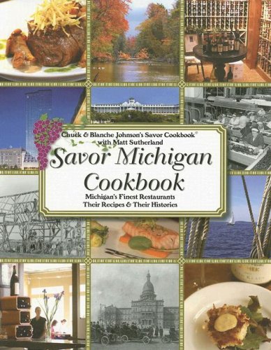 Savor Michigan Cookbook: Michigan's Finest Restaurants Their Recipes & Their Histories (Savor Cookbook) (Savor Cookbook)