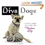 Diva Dogs: A Style Guide to Living the Fabulous Life