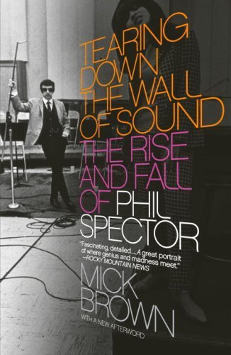 Tearing Down the Wall of Sound The Rise and Fall of Phil Spector by Brown, Mick [Vintage,2008] (Paperback)