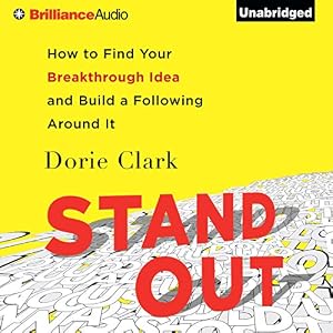 Stand Out: How to Find Your Breakthrough Idea and Build a Following Around It
