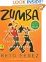 Zumba�: Ditch the Workout, Join the Party! The Zumba Weight Loss Program