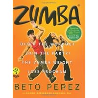 Zumba®: Ditch the Workout, Join the Party! The Zumba Weight Loss Program
