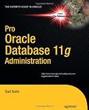 Pro Oracle Database 11g Administration (Expert's Voice in Oracle)