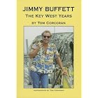 Jimmy Buffett: The Key West Years by Tom Corcoran