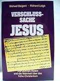 Verschlusssache Jesus : die Qumranrollen und die Wahrheit &uuml;ber das fr&uuml;he Christentum. - Michael Baigent
