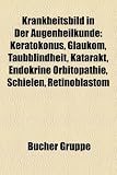Krankheitsbild in Der Augenheilkunde: Keratokonus, Glaukom, Taubblindheit, Katarakt, Endokrine Orbitopathie, Schielen, Retinoblastom