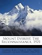 Mount Everest  The Reconnaissance, 1921