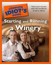 The Complete Idiot's Guide to Starting and Running a Winery