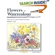 Flowers in Watercolour (Step-by-Step Leisure Arts)