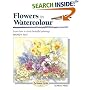 Flowers in Watercolour (Step-by-step Leisure Arts)