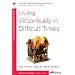 Living Victoriously in Difficult Times (40-Minute Bible Studies)