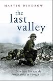 The Last Valley: Dien Bien Phu and the French Defeat in Vietnam (Cassell Military Paperbacks)