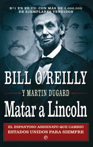 Matar a Lincoln (Historia) (Spanish Edition)